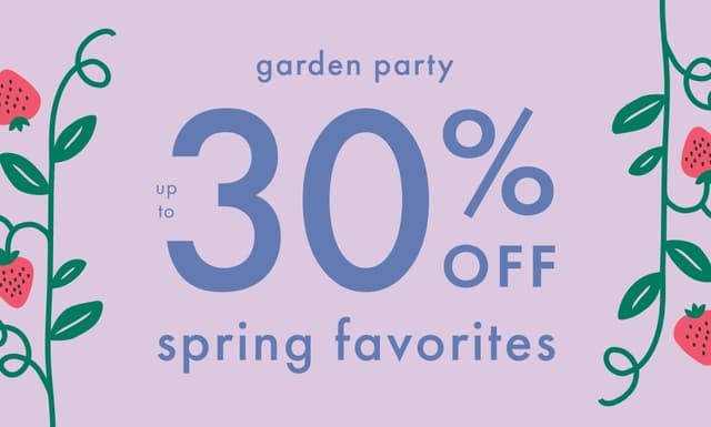 UP TO 30% OFF SPRING FAVORITES