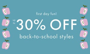 UP TO 30% OFF BACK-TO-SCHOOL STYLES