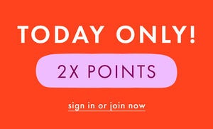 TODAY ONLY 2X POINTS FOR MEMBERS!