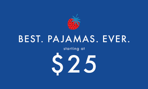 Best. Pajamas. Ever. Starting at $25. shop now