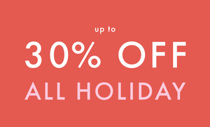 Up to 30% off All Holiday shop now.