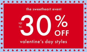 UP TO 30% OFF VALENTINE'S DAY STYLES