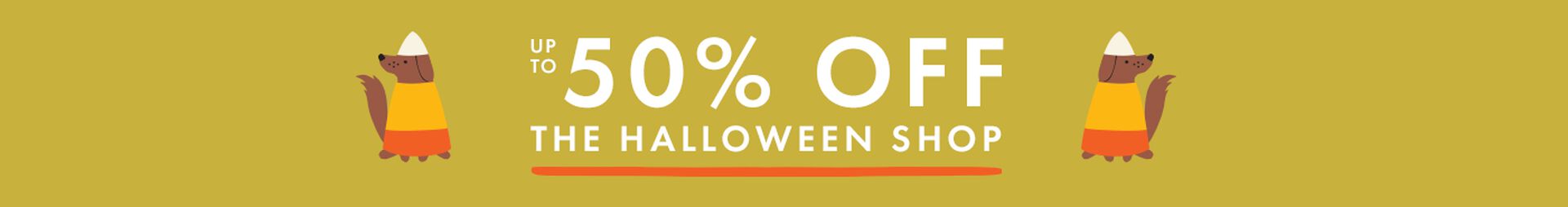 Up to 50% off Halloween. shop now.