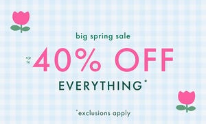 UP TO 40% OFF EVERYTHING*