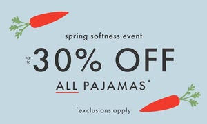 UP TO 30% OFF ALL PAJAMAS*
