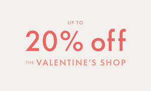 Up to 20% off Valentine's shop. shop now.