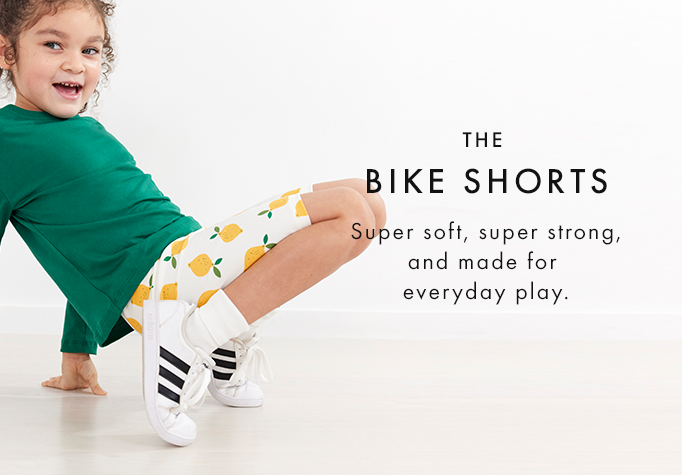 the bike shorts super soft super strong and made for everyday play