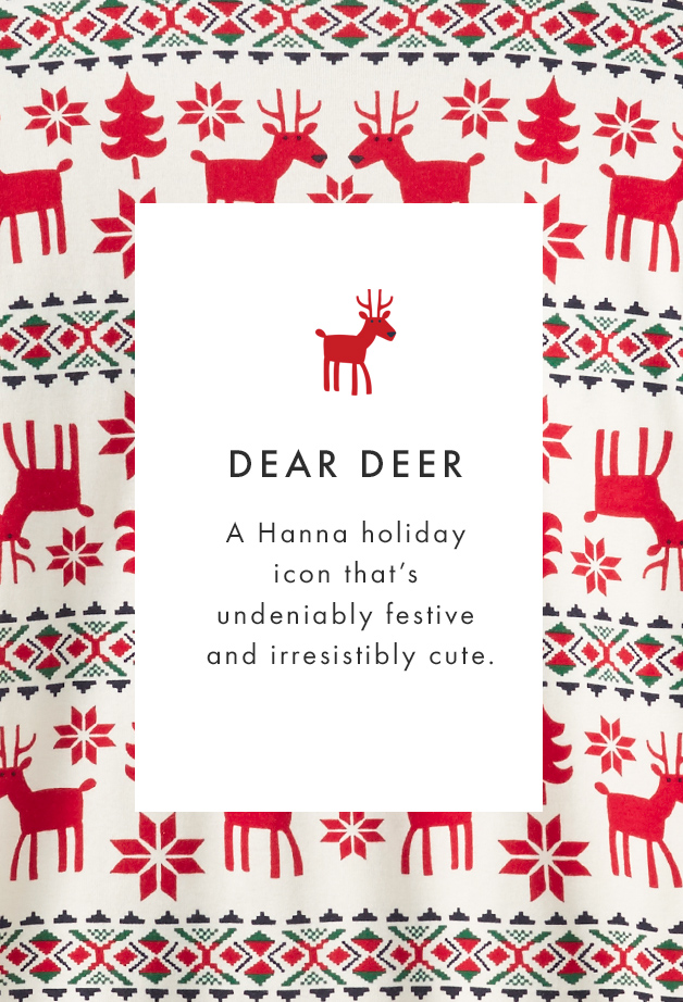dear deer. a hanna holday icon that's undeniably festive and irresistibly cute