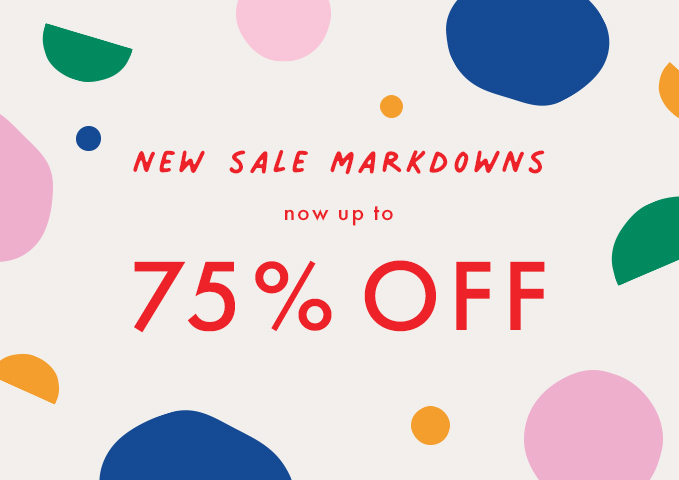 new sale markdowns now up to 75% off