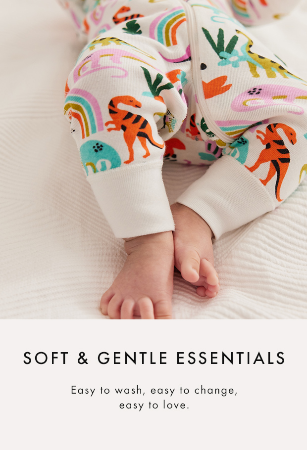 soft and gentle essentials easy to wash easy to change easy to love